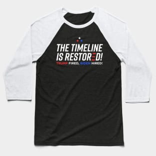 The Timeline is Restored - Trump Fired Biden Hired Baseball T-Shirt